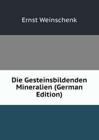 Die Gesteinsbildenden Mineralien (German Edition)