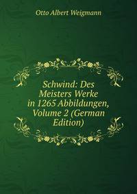 Schwind: Des Meisters Werke in 1265 Abbildungen, Volume 2 (German Edition)