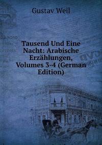 Tausend Und Eine Nacht: Arabische Erz?hlungen, Volumes 3-4 (German Edition)