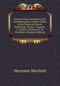Versuch Einer Geschichte Der Einf?hrung Der Antiken Metra in Die Deutsche Poesie. Einleitung. (Progr., Progymn. U. H?here Tochtersch. Zu Demmin). (German Edition)