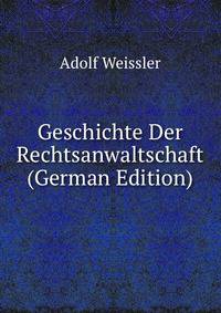 Geschichte Der Rechtsanwaltschaft (German Edition)