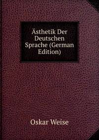 ?sthetik Der Deutschen Sprache (German Edition)