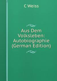 Aus Dem Volksleben: Autobiographie (German Edition)