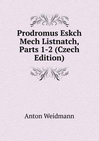Prodromus Eskch Mech Listnatch, Parts 1-2 (Czech Edition)