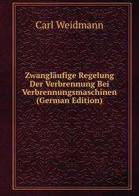 Zwangl?ufige Regelung Der Verbrennung Bei Verbrennungsmaschinen (German Edition)