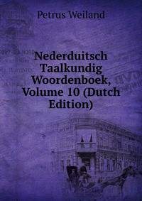 Nederduitsch Taalkundig Woordenboek, Volume 10 (Dutch Edition)