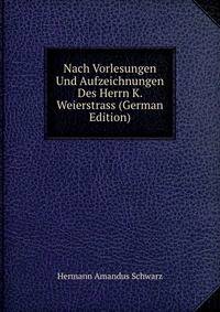 Nach Vorlesungen Und Aufzeichnungen Des Herrn K. Weierstrass (German Edition)