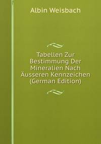 Tabellen Zur Bestimmung Der Mineralien Nach ?usseren Kennzeichen (German Edition)