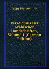 Verzeichnis Der Arabischen Handschriften, Volume 1 (German Edition)