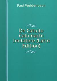 De Catullo Callimachi Imitatore (Latin Edition)