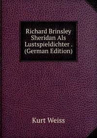 Richard Brinsley Sheridan Als Lustspieldichter . (German Edition)