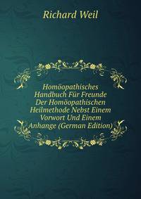 Hom?opathisches Handbuch F?r Freunde Der Hom?opathischen Heilmethode Nebst Einem Vorwort Und Einem Anhange (German Edition)