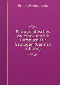 Petrographisches Vademekum: Ein Hilfsbuch F?r Geologen (German Edition)
