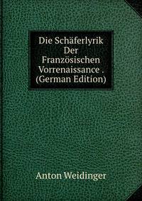 Die Sch?ferlyrik Der Franz?sischen Vorrenaissance . (German Edition)