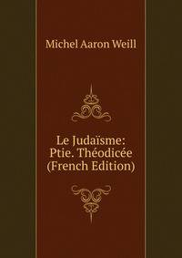 Le Juda?sme: Ptie. Th?odic?e (French Edition)