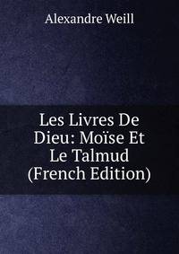 Les Livres De Dieu: Mo?se Et Le Talmud (French Edition)