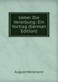 Ueber Die Vererbung: Ein Vortrag (German Edition)