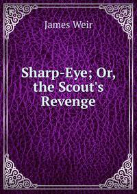 Sharp-Eye; Or, the Scout's Revenge