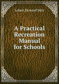 A Practical Recreation Manual for Schools