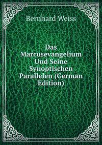 Das Marcusevangelium Und Seine Synoptischen Parallelen (German Edition)
