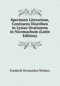 Specimen Literarium, Continens Diatriben in Lysiae Orationem in Nicomachum (Latin Edition)