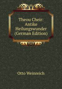 Theou Cheir: Antike Heilungswunder (German Edition)