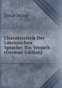 Charakteristik Der Lateinischen Sprache: Ein Versuch (German Edition)