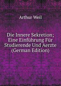 Die Innere Sekretion; Eine Einf?hrung F?r Studierende Und Aerzte (German Edition)