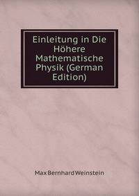 Einleitung in Die H?here Mathematische Physik (German Edition)