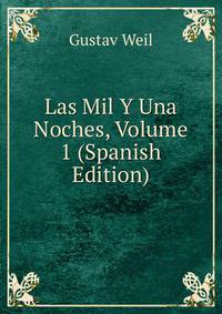 Las Mil Y Una Noches, Volume 1 (Spanish Edition)