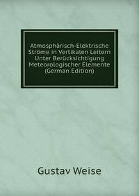 Atmosph?risch-Elektrische Str?me in Vertikalen Leitern Unter Ber?cksichtigung Meteorologischer Elemente (German Edition)