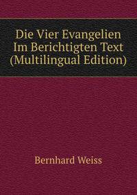 Die Vier Evangelien Im Berichtigten Text (Multilingual Edition)