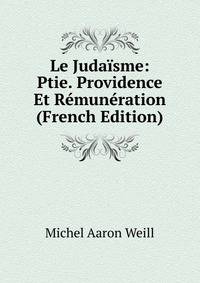 Le Juda?sme: Ptie. Providence Et R?mun?ration (French Edition)