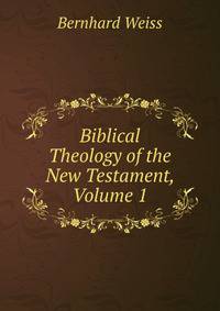 Biblical Theology of the New Testament, Volume 1