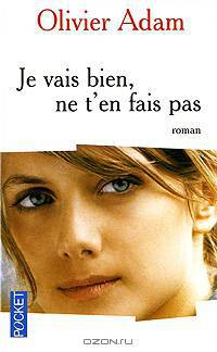 Je vais bien, ne t'en fais pas