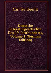 Deutsche Literaturgeschichte Des 19. Jahrhunderts, Volume 1 (German Edition)