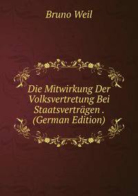 Die Mitwirkung Der Volksvertretung Bei Staatsvertr?gen . (German Edition)