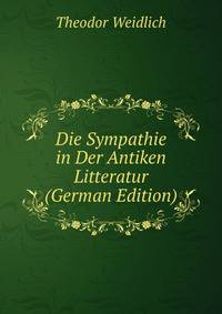 Die Sympathie in Der Antiken Litteratur (German Edition)