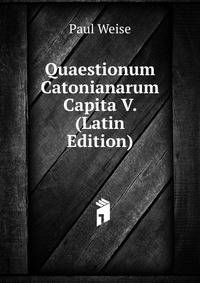 Quaestionum Catonianarum Capita V. (Latin Edition)