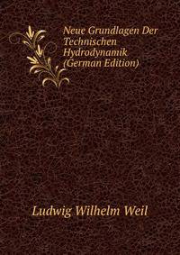 Neue Grundlagen Der Technischen Hydrodynamik (German Edition)