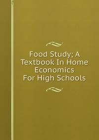 Food Study; A Textbook In Home Economics For High Schools