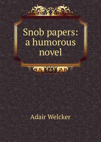Snob papers: a humorous novel
