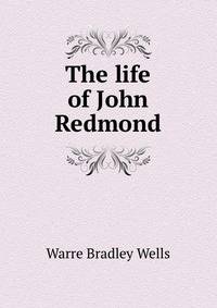 The life of John Redmond