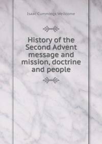 History of the Second Advent message and mission, doctrine and people