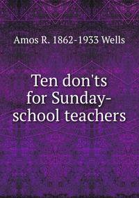 Ten don'ts for Sunday-school teachers