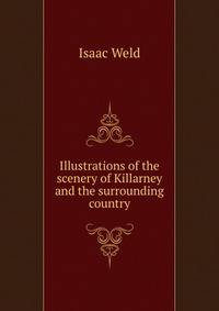 Illustrations of the scenery of Killarney and the surrounding country