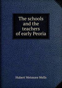 The schools and the teachers of early Peoria