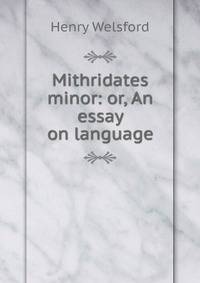 Mithridates minor: or, An essay on language