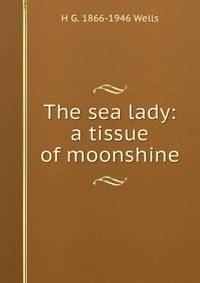 The sea lady: a tissue of moonshine