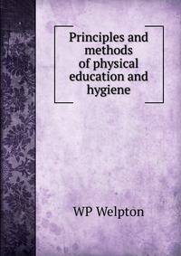 Principles and methods of physical education and hygiene